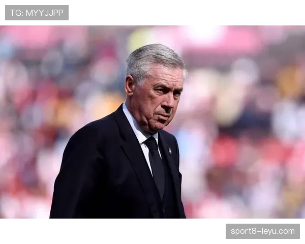 安切洛蒂以亲密关系凝聚更衣室，球员信任主帅战术智慧状态稳步回升