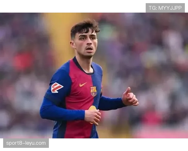 佩德里肌肉伤势恢复进展显著，重返赛场备受期待